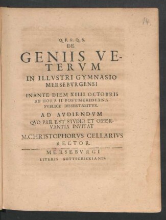 De Geniis Veterum In Illustris Gymnasio Merseburgensi In Ante Diem XIIII Octobris Ab Hora II Postmeridiana Public Dissertabitur : [P.P. Merseburgi pridie Iduum Octobr. MDCXC.]