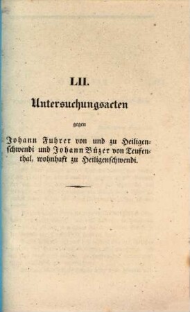 Untersuchungsakten über die in der Republik Bern im Jahr 1832 stattgefundenen Reaktionsversuche, 52. Untersuchungsacten gegen Johann Fuhrer von und zu Heiligenschwendi und Johann Büzer von Teufenthal, wohnhaft zu Heiligenschwendi