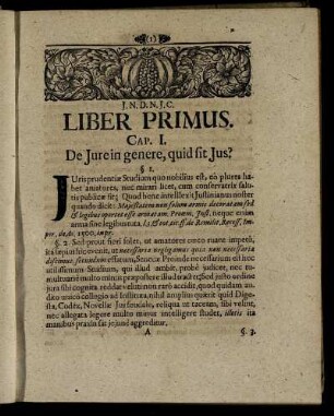 Liber Primus. /Cap. I. De Jure in genere, quid sit Jus? - Cap. V. Connexionem Titulorum & materiarum seriem & quædam notabilia ex corpore Juris ostendit.