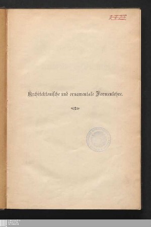 Architektonische und ornamentale Formenlehre : ein Lehrbuch für die Schule und das Haus