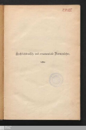 Architektonische und ornamentale Formenlehre : ein Lehrbuch für die Schule und das Haus