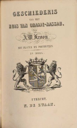Geschiedenis van het huis van Oranje-Nassau : Met platen en portretten