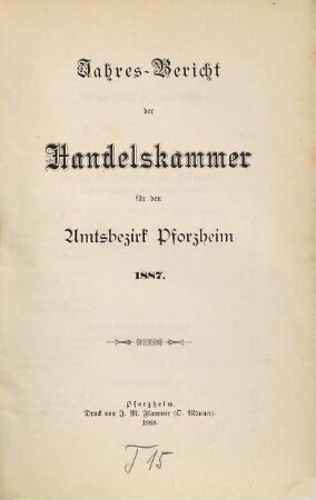 Jahres-Bericht der Handelskammer für den Amtsbezirk Pforzheim. 1887 (1888)