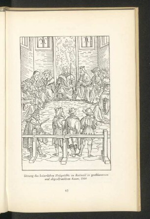 Sitzung des kaiserlichen Hofgerichts zu Rottweil in geschlossenem und abgesicherten Raum, 1564