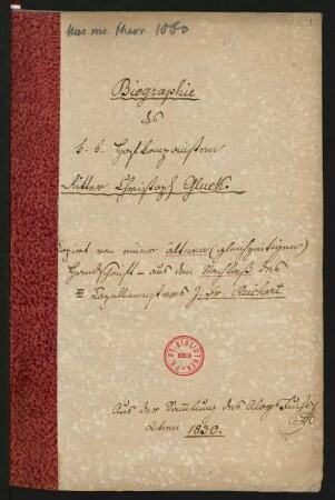 Biographie des k.k. Hofkomponisten Ritter Christoph Gluck. Copirt nach einer älteren (gleichzeitigen) Handschrift aus dem Nachlaß des + Kapellmeisters J. Fr. Reichart [sic]
