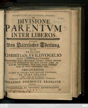 Dissertatio Inavgvralis Jvridica De Divisione Parentvm Inter Liberos Vvlgo Von Väterlicher Theilung