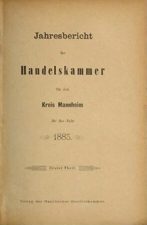 Jahresbericht der Handelskammer für den Kreis Mannheim. 1885 (1886)