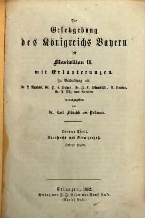 Die Gesetzgebung des Königreichs Bayern seit Maximilian II. : mit Erläuterungen, 3,3. Strafrecht und Strafprozeß ; Bd. 3
