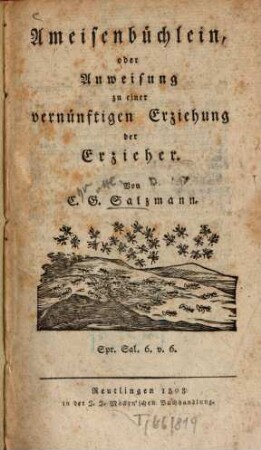 Ameisenbüchlein, oder Anweisung zu einer vernünftigen Erziehung der Erzieher