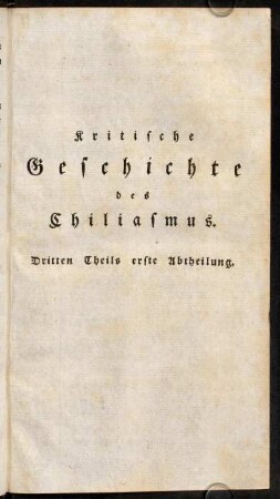 1-252, Kritische Geschichte des Chiliasmus. Dritten Theils erste Abtheilung.