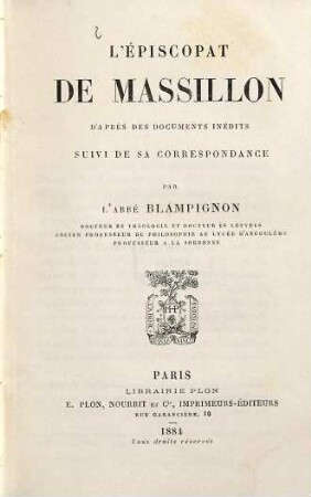 L'Épiscopat de Massillon d'après des documents inédits suivi de sa Correspondance : Par l'Abbé Blampignon