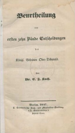 Beurtheilung der ersten zehn Bände Entscheidungen des Königl. Geheimen Ober-Tribunals