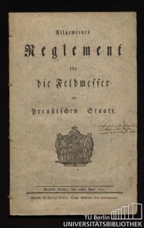 Allgemeines Reglement für die Feldmesser im Preußischen Staate : gegeben Berlin, den 29sten April 1813