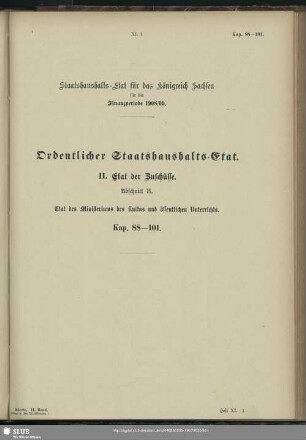 II. Etat der Zuschüsse. Abschnitt H. Etat des Ministeriums des Kultus und öffentlichen Unterrichts. Kap. 88-101