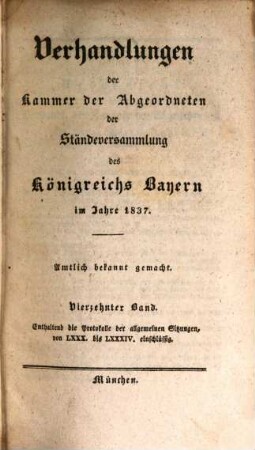 Verhandlungen der Kammer der Abgeordneten der Ständeversammlung des Königreichs Bayern. [Protokolle]. 1837,14