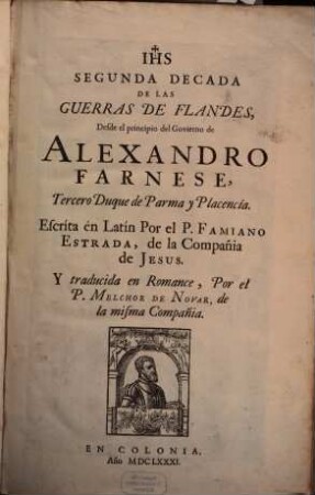 ... Decada De Las Guerras De Flandes. 2, Segunda Decada De Las Guerras De Flandes : Desde el principio del Govierno de Alexandro Farnese, Tercero Duque de Parma y Placencía