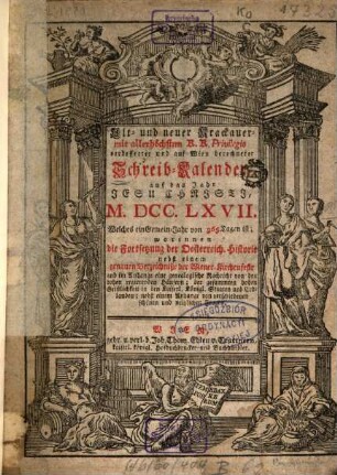 Alt und neuer Crackauer mit allerhöchstem K.K. Privilegio verbesserter und auf Wien berechneter Schreib-Calender auf das Jahr JESU CHRJSTJ ... : Welches ein Gemein-Jahr von 365 Tagen ist. 1767