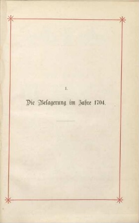 I. Die Belagerung im Jahre 1704.
