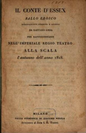 Il Conte d'Essex : ballo eroico ; per rappresentarsi nell'Imperiale Regio Teatro alla Scala l'autunno dell'anno 1818