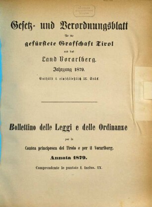 Gesetz- und Verordnungsblatt für die Gefürstete Grafschaft Tirol und das Land Vorarlberg = Bolletino delle leggi e delle ordinanze per la contea principesca del Tirolo e per il Vorarlberg. 1879, 1879