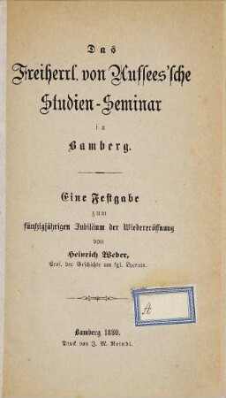 Das Freiherrl. von Aufsees'sche Studien-Seminar in Bamberg : eine Festgabe zum fünfzigjährigen Jubiläum der Wiedereröffnung