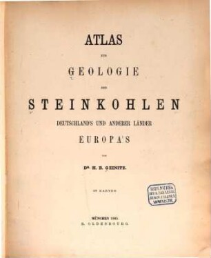 Atlas zur Geologie der Steinkohlen Deutschland's und anderer Länder Europa's : 28 Karten