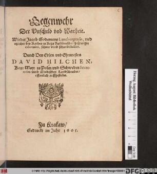 Gegenwehr Der Unschuld und Warheit. Wieder Jacob Godemans Luneburgensis, und etzlicher des Rathes zu Riga Rethleinfürer gesprengte calumnien, schme unnd schandlibellen