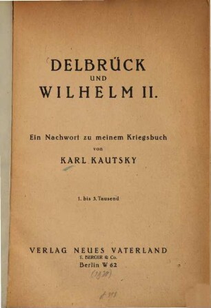 Delbrück und Wilhelm II. : ein Nachwort zu meinem Kriegsbuch