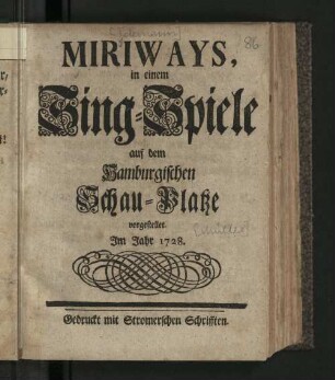Miriways : in einem Sing-Spiele auf dem Hamburgischen Schau-Platze vorgestellet Im Jahr 1728.