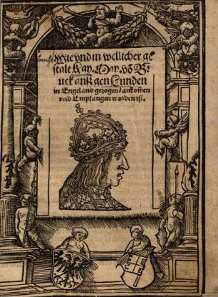 Wie vnd in wellicher gestalt Kay. May. vo[n] Bruck ansz gen Lunden in Engeland gezogen, ankom[m]en vnd Empfangen worden ist