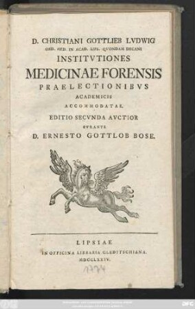 D. Christiani Gottlieb Lvdwig Ord. Med. In Acad. Lips. Qvondam Decani Institvtiones Medicinae Forensis Praelectionibvs Academicis Accomodatae