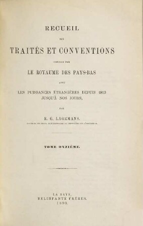 Recueil des traités et conventions conclus par le royaume des Pays-Bas avec les puissances étrangères, depuis 1813 jusqu'à nos jours, 11