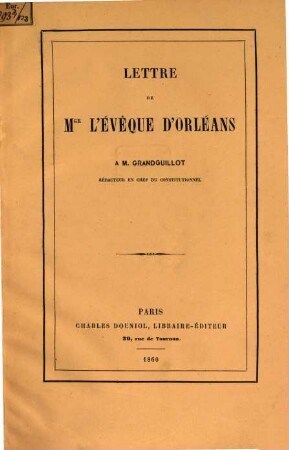 Lettre de Mgr Évêque d'Orléans à M. Grandguillot, rédacteur en chef du Constitutionnel