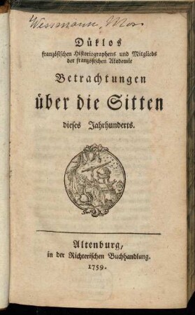 Düklos französischen Historiographens und Mitglieds der französischen Akademie Betrachtungen über die Sitten dieses Jahrhunderts