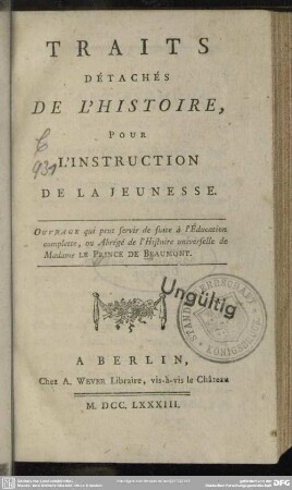 Traits Détachés De L'Histoire, Pour L'Instruction De La Jeunesse : Ouvrage qui peut servir de suite a l'Éducation complette, ou Abrégé de l'Histoire universelle