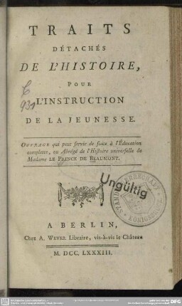 Traits Détachés De L'Histoire, Pour L'Instruction De La Jeunesse : Ouvrage qui peut servir de suite a l'Éducation complette, ou Abrégé de l'Histoire universelle