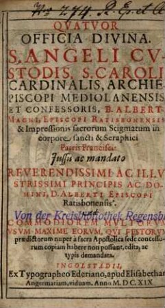 Quatuor Officia Divina : S. Angeli Custodis, S. Caroli, Cardinalis ..., B. Alberti Magni ... & ... Seraphici Patris Francisci