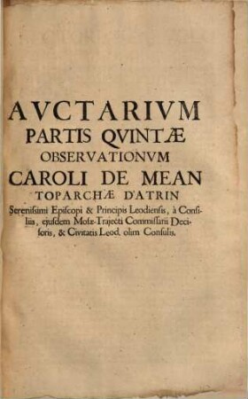 Ad Ivs Civile Leodiensivm Observationvm Et Rervm Ivdicatarvm Pars .... [5,1], Auctarium partis quintae oberservationum ...