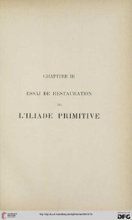 Chapitre III: Essai de restauration de l'Iliade primitive