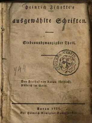 Heinrich Zschokke's ausgewählte Schriften, 27. Der Freihof von Aarau (Beschluß). Addrich im Moos ; [1]