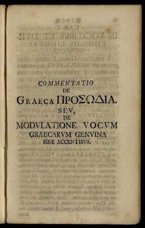 Commentatio De Graeca Πρoσωδια. Seu, De Modulatione Vocum Graecarum Genuina Sine Accentibus.