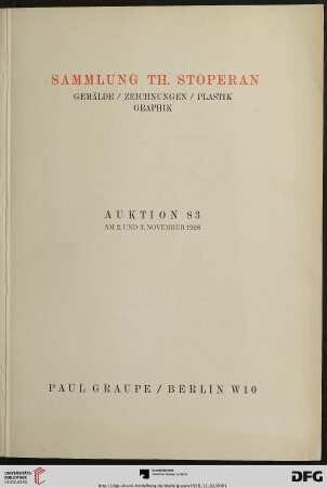 Nr. 83: Auktion / Paul Graupe, Antiquariat: Sammlung Th. Stoperan und Beiträge aus anderem Besitz : Gemälde, Zeichnungen, Plastik, Graphik ; am 2. u. 3. November 1928