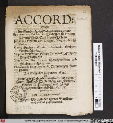 Accord: Welcher Zwischen den Hoch-Wohlgebornen Herren/ Hn. Andreas Triebietzki, Bischoffen zu Przemislaw und UnterCantzlern in  Johannes Grafen von Leszno, Woywoden zu Posen: Georg Grafen in Wisniez Lubomirski, Crohnen Reichs-Marschalln: Stephan Grafen von Pylczo Corycinski, Crohnen Groß-Cantzlern: Vincentius Gronziewski, Schatzmeistern und Feldherrn in Littawen. Nicolaus de Bnin Opalinski, Chronen Hoff-Marschalln: Als Königlichen Depurtirten/ Eines; Und Dem Hoch-Wohlgebornen Grafen und Herrn/ Herrn Arffwed Wirtemberg von Debern/ ... Königl. Schwedischen FeldMarschall/ [et]c. Andern Theils : Den 1. 21. Iulii Anno 1656. Wegen Ubergab der Stadt Warschaw abgehandelt und geschlossen worden