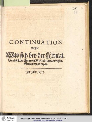 Continuation Dessen, Was sich bey der Königl. Frantzösichen Armee vor Mastricht und am Rhein-Stroome zugetragen