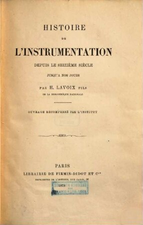 Histoire de l'instrumentation a nos jours : depuis le seizième siècle jusqu'à nos jours