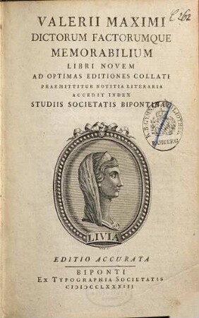 Valerii Maximi Dictorum Factorumque Memorabilium Libri Novem : Ad Optimas Editiones Collati Praemittitur Notitia Literaria Accedit Index Studiis Societatis Bipontinae