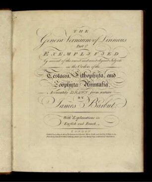 Pt. 2: The Genera Vermium of Linnæus Part 2d. Exemplified by several of the rarest and most elegant Subjects in the Orders of the Testacea, Lithophyta, and Zoophyta Animalia