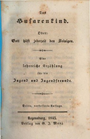 Das Husarenkind, oder: Gott hilft jederzeit den Seinigen : eine lehrreiche Erzählung für die Jugend und Jugendfreunde