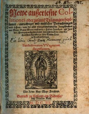Newe außerlesene Collationes von der Mutter Gottes Maria