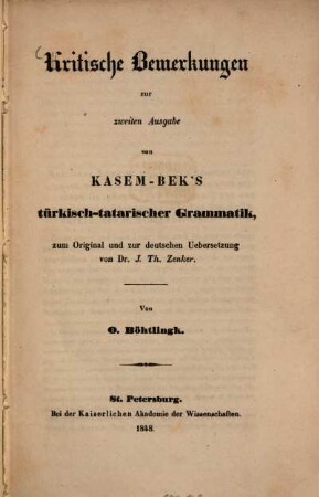 Kritische Bemerkungen zur zweiten Ausgabe von Kasem-Bek's türkisch-tatarischer Grammatik, zum Original und zur deutschen Uebersetzung von Dr. J. Th. Zenker